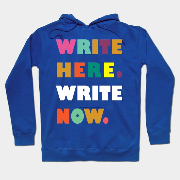 Write here. Write now. Hoodie by winterwinter